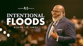 Intentional Floods  Bishop T.D. Jakes