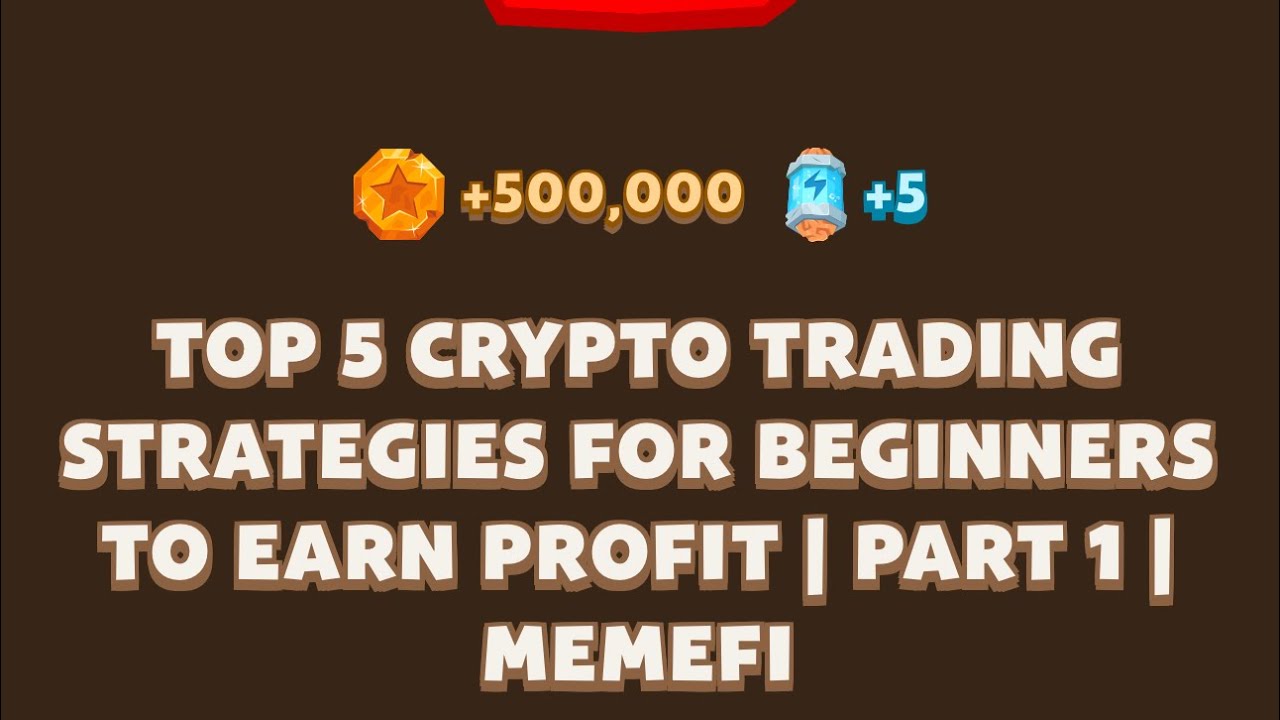 TOP 5 CRYPTO TRADING STRATEGIES FOR BEGINNERS TO EARN PROFIT | PART 1  lMEMEFI New Video Code |MEMIFI