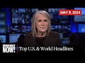Top U.S. &amp; World Headlines — May 8, 2024