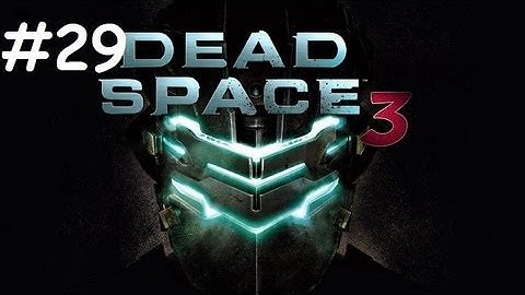 Dead Space 3 Walkthrough Part 29 PS3 HD