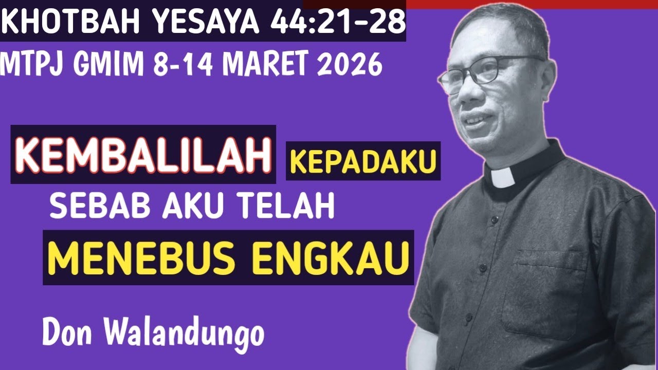 KHOTBAH YESAYA 44:21-28/MTPJ GMIM 8-14 MARET 2026