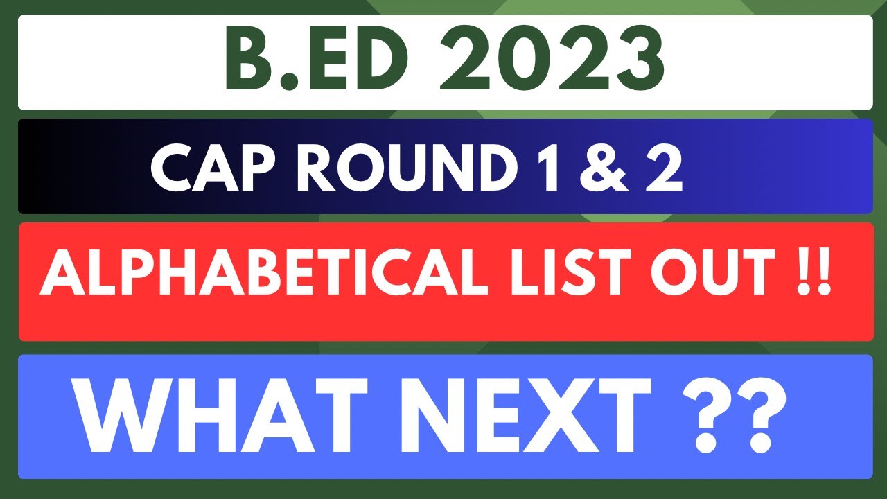 bed cap round 2023 | alphabetical merit list out | what next? | cap admission process | Round 1 & 2|