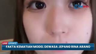 Fakta-fakta Kematian Model Dewasa Jepang Rina Arano, Rekaman CCTV hingga Ponsel Korban Ditemukan