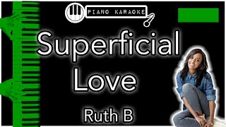 Superficial Love (HIGHER  3) - Ruth B - Piano Karaoke Instrumental