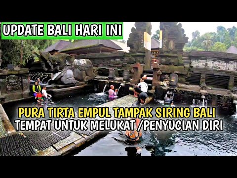 PURA TIRTA EMPUL TAMPAK SIRING BALI | TEMPAT UNTUK MELUKAT DAN PENYUCIAN DIRI