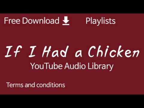If I Had a Chicken | YouTube Audio Library