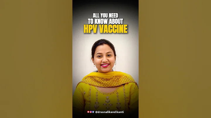 All you need to Know about HPV VACCINE- Dr. Sonali Kandikanti