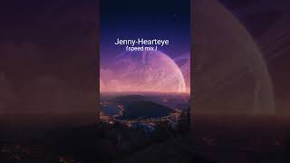 Jenny- Hearteye ( speed mix )