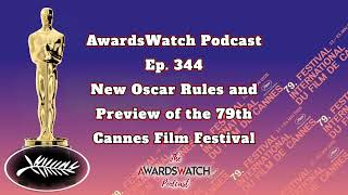 AwardsWatch Podcast Ep. 344: New Oscar Rules and Preview of the 79th Cannes Film Festival