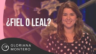 ¿Fiel o Leal?  Gloriana Montero | Prédicas Cristianas 2019