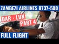 ZAMBEZI AIRLINES B737 500 | Part 4 | DAR-LUN | FULL FLIGHT | Flightdeck Action