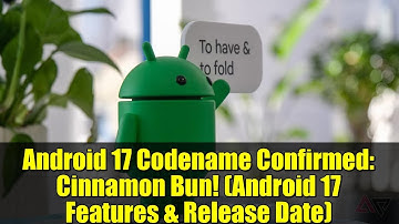 Android 17 Codename Confirmed: Cinnamon Bun! (Android 17 Features & Release Date)