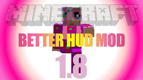 Better HUD Mod 1.8 - how to install (on Forge) in Minecraft 1.8