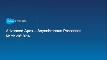 Advanced Apex Development - Asynchronous Processes