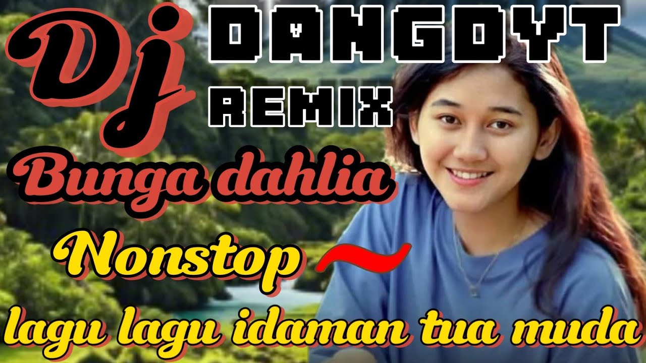 DJ DANGDUT REMIX ~ BUNGA DAHLIA ~ NONSTOP VIRALL 2025