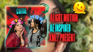 CUTIE ❤️ | Ae inspired project alight motion xml/present 💝