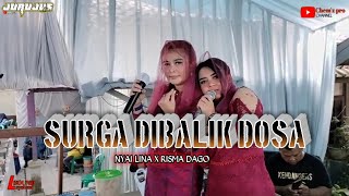 SURGA DIBALIK DOSA - NYAI LINA X RISMA DAGO - JURUJUS LIVE CIBODAS MARIBAYA LEMBANG