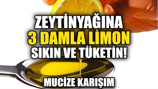 Her Gün 1 Yemek Kaşığı Zeytinyağına 3 Damla Limon Sıkıp İçerseniz!