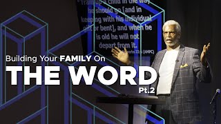 Building Your Family on the Word Pt. 2 // Pastor Harold McKenzie // UCJC July 3, 2022