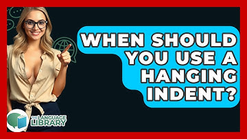 When Should You Use A Hanging Indent? - The Language Library