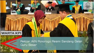 Warta KPI (11/5/24) - Rektor IAIN Ponorogo Resmi Sandang Gelar Guru Besar