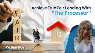 Achieve True Fair Lending With "The Processor"