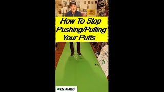How To Stop Pushing Or Pulling Your Putts