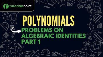 Class 9 | Polynomials | Problems on Algebraic Identities Part 1 | Tutorialspoint