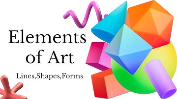 Elements of Art Explained — Understanding Line, Shape, and Form