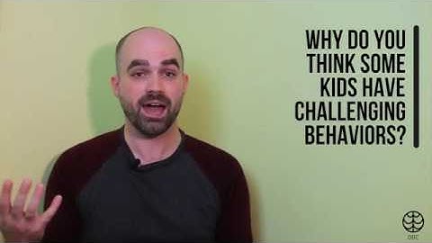 Why Do Kids and Teens Have Challenging Behaviors?