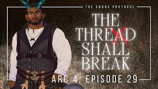 The Chaos Protocol | Arc Four | E29: The Thread Shall Break