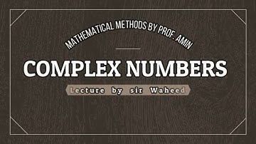 Chapte 1 Complex no. exc. 1.4 Mathematical Methods lecture 13 by sir Waheed  Khalid