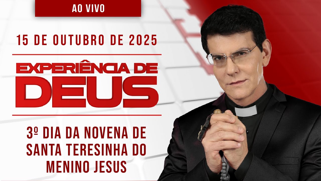 EXPERIÊNCIA DE DEUS | 15/10/25 | 3º DIA DA NOVENA DE SANTA TERESINHA DO MENINO JESUS