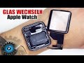Apple Watch Glas Digitizer Wechseln Tauschen Reparieren [Deutsch/German]