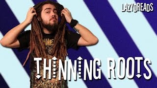 DREADLOCK ROOTS THINNING?
