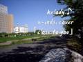 kelody♪ - close to you w-inds. cover