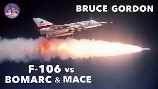 F-106 vs BOMARC & MACE Missiles | Bruce Gordon