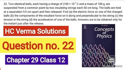 Two identical balls, each having a charge of 2⋅00 × 10 − 7 C and a mass of 100 g, are suspended from