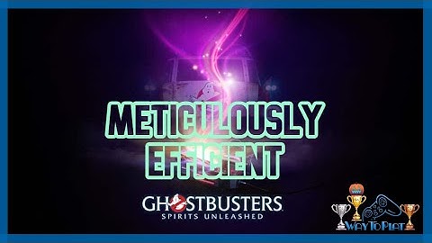 Ghostbusters: Spirits Unleashed - Trophy Guide - METICULOUSLY EFFICIENT