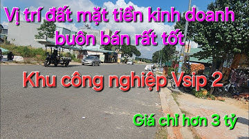 Bán đất mặt tiền kinh doanh buôn bán rất tốt - khu công nghiệp Vsip 2 Bình Dương- Giá 3. 050 triệu