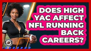Does High YAC Affect NFL Running Back Careers? - Gridiron Data Digest