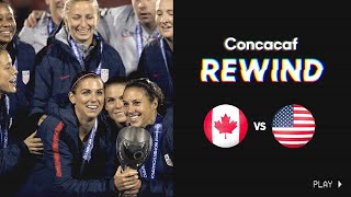 Concacaf Rewind: 2018 Concacaf W Championship | Canada vs United States