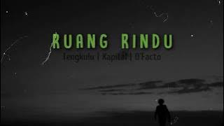 D'Facto Ft. Tengkulu X Kapital - RUANG RINDU [ Lirik ]