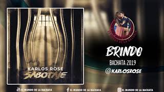 Video thumbnail of "Karlos Rose - Brindo - #BACHATA 2019"