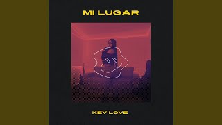 Miniatura de vídeo de "KEY LOVE - MI LUGAR"