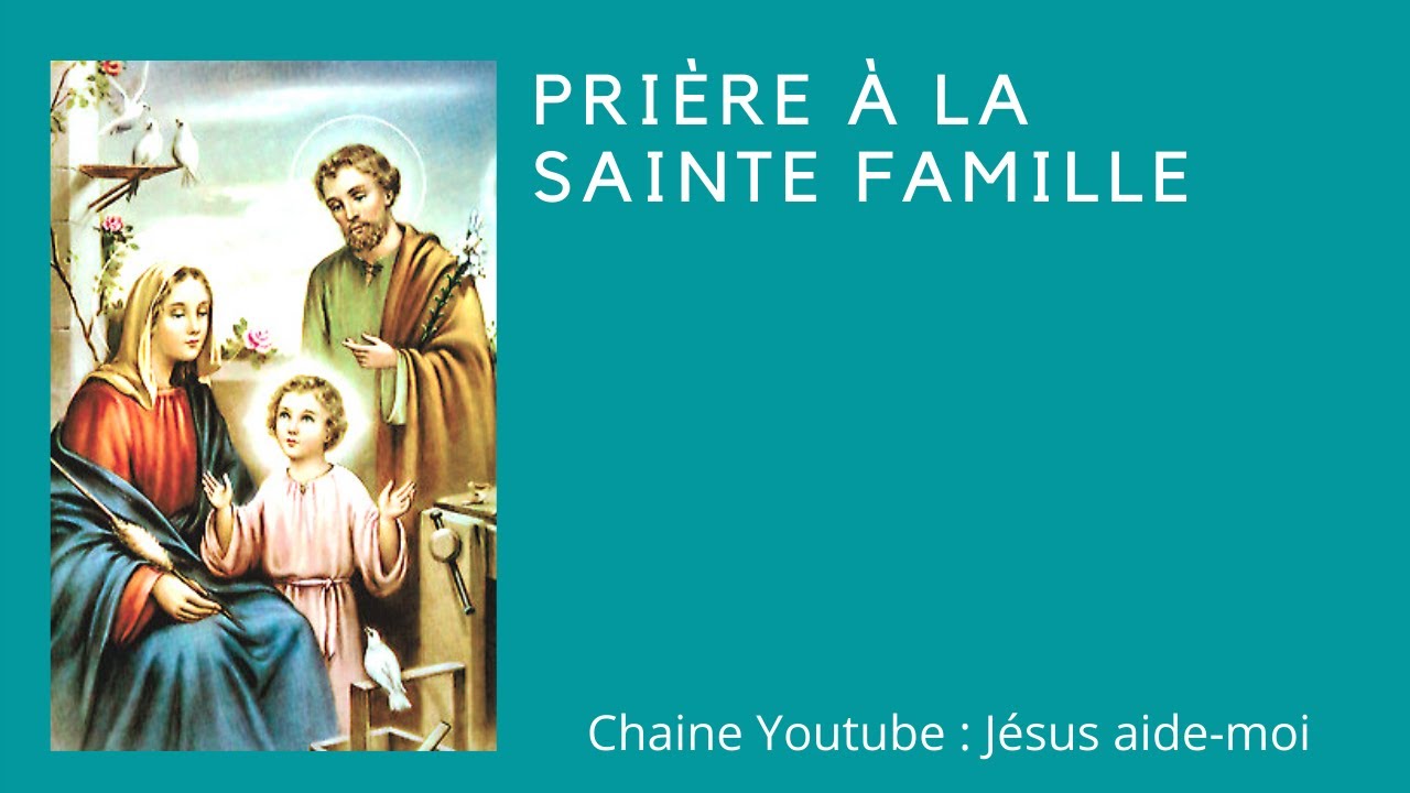 Prière à la Sainte Famille YouTube