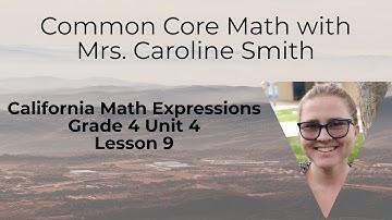 4th Grade Math Unit 4 Lesson 9 California Math Expressions