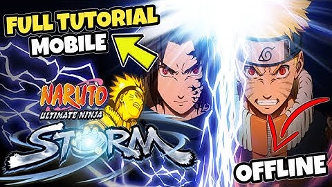 NARUTO ULTIMATE NINJA STORM OFFLINE FOR ANDROID MOBILE FULL TAGALOG TUTORIAL