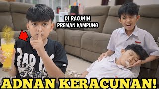 MAKANAN ADNAN DI RACUNIN PREMAN KAMPUNG! UCUP PANIK