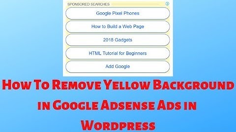 how to remove yellow background in google adsense ads in wordpress